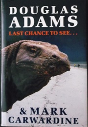 Last Chance to See . . . (Douglas Adams & Mark Carwardine)