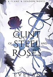 A Glint of Steel and Roses (L. Eveland)