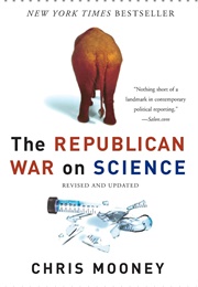 The Republican War on Science (Mooney, Chris C.)