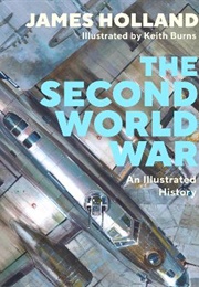 The Second World War: An Illustrated History (James Holland)