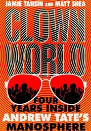Clown World: Four Years Inside Andrew Tate's Manosphere (Jamie Tahsin)
