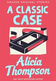 A Classic Case (Alicia Thompson)