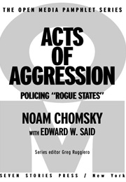 Acts of Aggression: Policing "Rogue States" (Noam Chomsky)