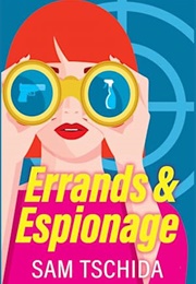 Errands & Espionage (Sam Tschida)