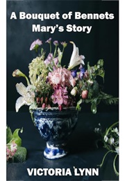 A Bouquet of Bennets, Mary's Story (Victoria Lynn)