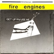 Fire Engines - Get Up and Use Me