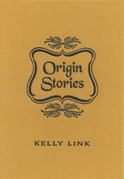Origin Stories (Kelly Link)