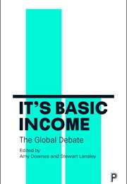 It's Basic Income: The Global Debate (Downes & Lansley, Eds.)