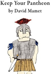 Keep Your Pantheon (David Mamet)