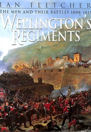 Wellington's Regiments (Fletcher, Ian)