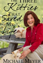 The Three Kittens That Saved My Life (Mike Meyer)