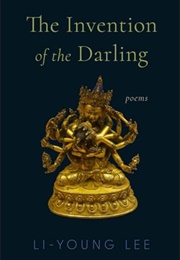 The Invention of the Darling: Poems (Li-Young Lee)