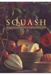 Squash: A Country Garden Cookbook (Scrambling, Regina)