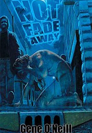 Not Fade Away (Gene O'Neill)