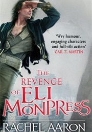 The Revenge of Eli Monpress (Rachel Aaron)