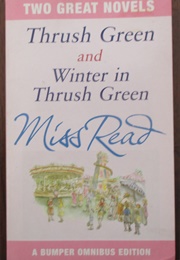 Thrush Green and Winter in Thrush Green (Miss Read)