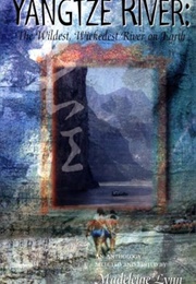 Yangtze River: The Wildest, Wickedest River on Earth (Madeleine Lynn)