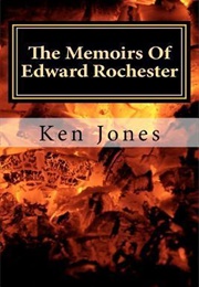 The Memoirs of Edward Rochester (Ken Jones)