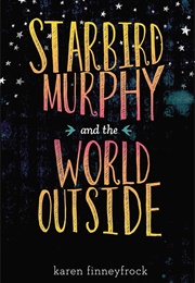 Starbird Murphy and the World Outside (Karen Finneyfrock)