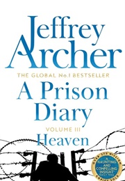 A Prison Diary: Volume III - Heaven (Jeffrey Archer)