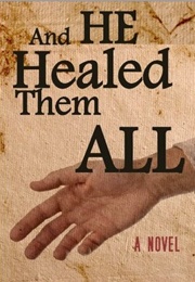 And He Healed Them All: Second Edition (Jones, Jeffrey McClain)