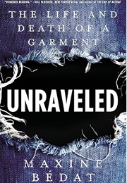 Unraveled: The Life and Death of a Garment (Maxine Bédat)