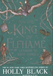 How the King of Elfhame Learned to Hate Stories (Holly Black)