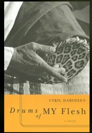 Drums of My Flesh (Cyril Dabydeen)