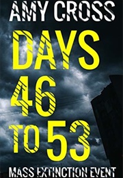 Days 46 to 53 (Amy Cross)