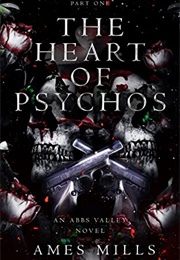 The Heart of Psychos: Part One (Ames Mills)