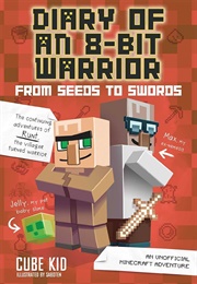 Diary of an 8-Bit Warrior: From Seeds to Swords (Cube Kid)