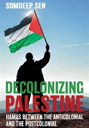 Decolonizing Palestine (Somdeep Sen)