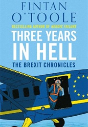 Three Years in Hell: The Brexit Chronicles (Fintan O'Toole)