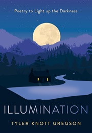 Illuminations: Poetry to Light Up the Darkness (Knott Gregson, Tyler)