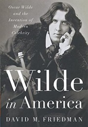 Wilde in America (David M Friedman)