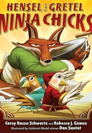Hensel and Gretel: Ninja Chicks (Corey Rosen Schwartz)
