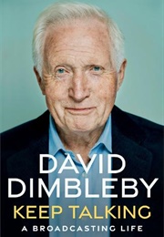 Keep Talking: A Broadcasting Life (David Dimbleby)