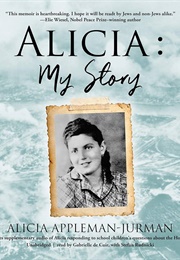 Alicia: My Story (Alicia Appleman-Jurman)