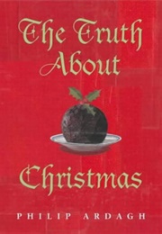 The Truth About Christmas (Philip Ardagh)