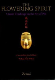 The Flowering Spirit: Classic Teachings on the Art of Nō (Zeami)