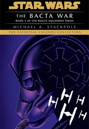 Rogue Squadron: The Bacta War (Michael A. Stackpole)
