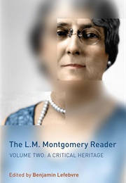 The L.M. Montgomery Reader: Vol Two (Edited by Benjamin Lefebvre)