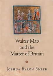 Walter Map and the Matter of Britain (Joshua Byron Smith)