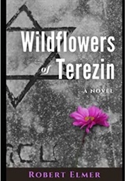 Wildflowers of Terezin (Elmer, Robert)