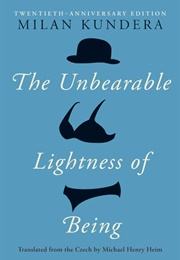The Unbearable Lightness of Being (Milan Kundera)
