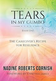 Tears in My Gumbo (Nadine Roberts Cornish)