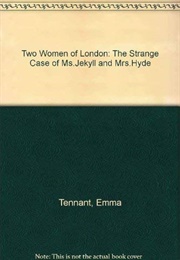Two Women of London: The Strange Case of Ms Jekyll and Mrs Hyde (Emma Tennant)