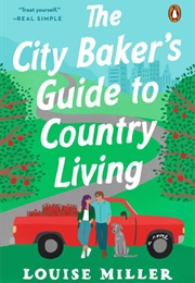 The City Baker's Guide to Country Living (Louise Miller)