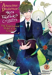 Associate Professor Akira Takatsuki's Conjecture (Light Novel), Vol. 2: The Supernatural Hides in Th (Mikage Sawamura)