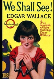 We Shall See! (Edgar Wallace)